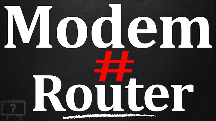 Router là gì modem là gì