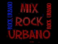 MIX DE ROCK URBANO NUEVOS GRUPOS mas de una hora de rock urbano