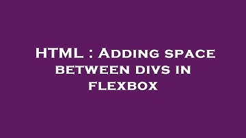 HTML : Adding space between divs in flexbox
