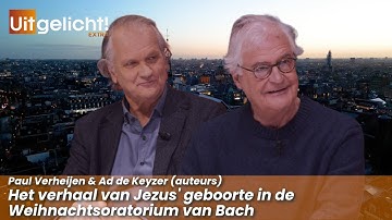 Uitgelicht! Extra 16 december 2025 - Ad de Keyzer en Paul Verheijen over Bachs Weihnachtsoratorium