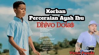 DHIVO DOLAT || KORBAN PERCERAIAN AYAH DAN IBU || Song By VICTOR PAREDA ||  