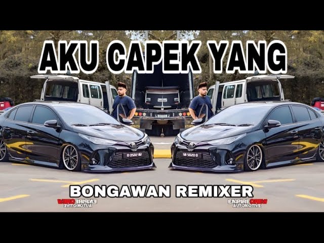 BONGAWAN REMIXER - Aku Capek Yang class=