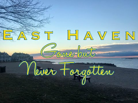 East Haven ~ Gone but Never Forgotten