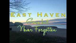 East Haven ~ Gone but Never Forgotten