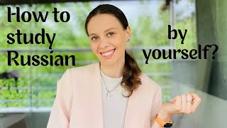 How to study Russian by yourself effectively?