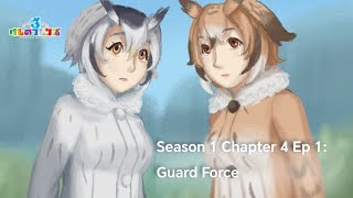 Kemono Friends 3 Season 1 Chapter 4 Ep 1 : Guard Force