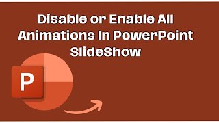 How to Disable or Enable All Animations In PowerPoint SlideShow