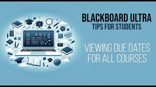 Blackboard Ultra: Tips for Students - Viewing Due Dates for All Courses