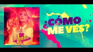 Soy Luna 2 - ¿Cómo Me Ves? - Letra