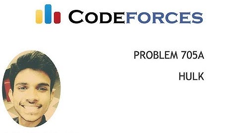 Problem 705A Codeforces | Hulk | 01 Feb 2019