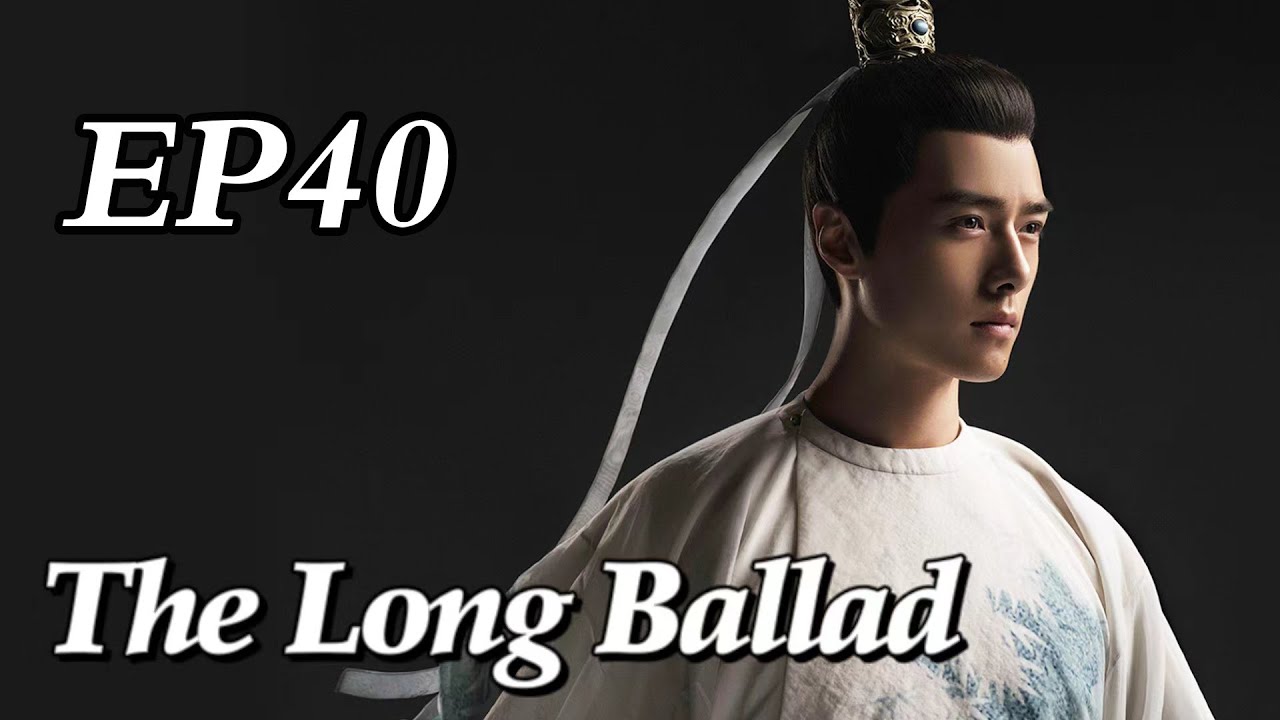 Download [Costume] The Long Ballad EP40 | Starring: Dilraba, Leo Wu, Liu Yuning, Zhao Lusi | ENG SUB
