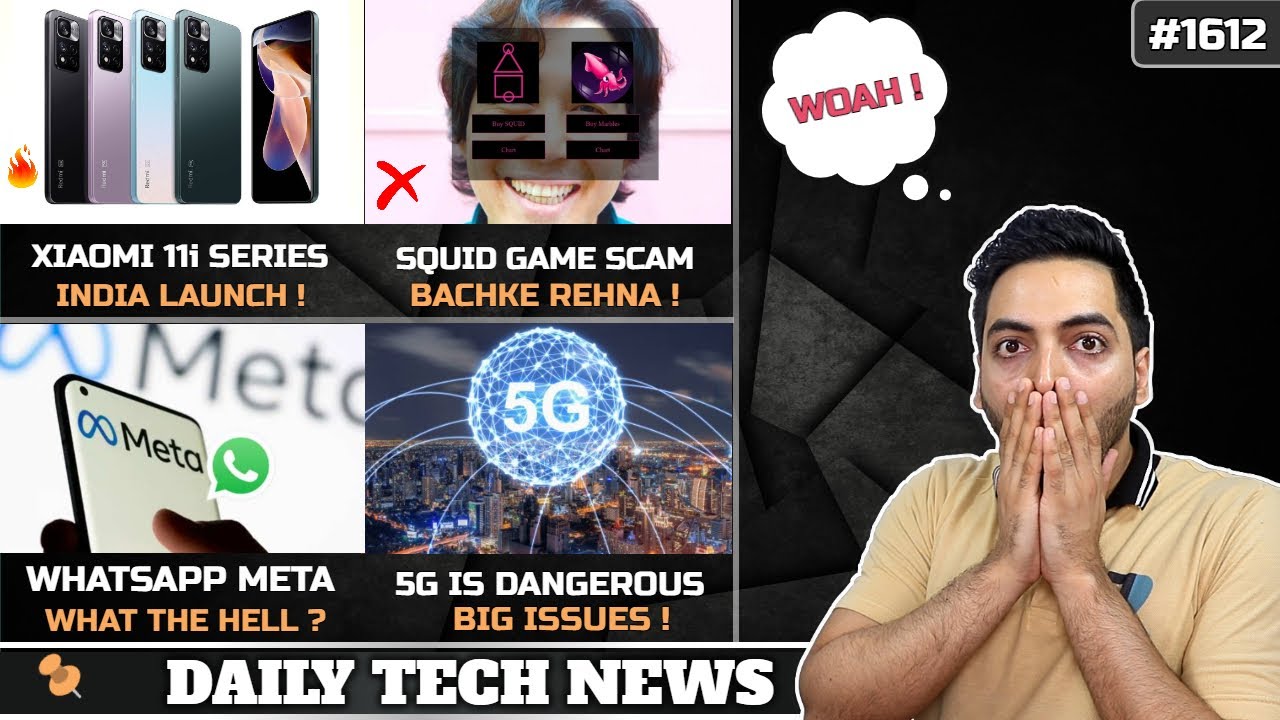 Xiaomi 11i India Launch Date,Squid Game Scam,5G Dangerous,WhatsApp x Meta,Samsung S22 Launch,Infinix