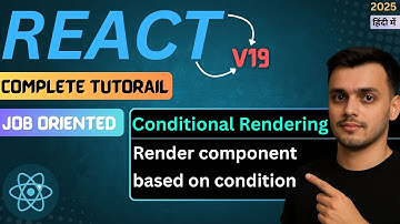 #19 Conditional Rendering in React | React JS Tutorial in Hindi | React JS Course in Hindi