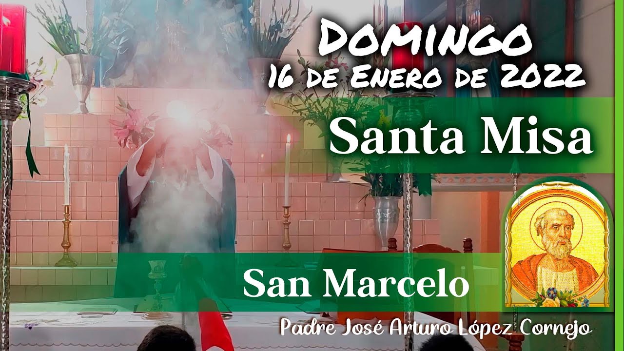 MISA DE HOY domingo 16 de Enero 2022 - Padre Arturo Cornejo - YouTube