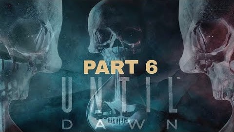 Penultimate Episode - Part 6 - Until Dawn - First time Blind Playthrough