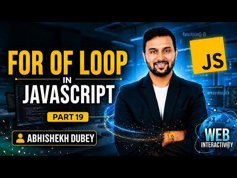 For...of Loop & Array Iteration Explained | Part 19 | JavaScript | Abhishek Dubey | ETM Academy