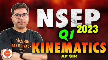 Kinematics | Question 1 | Physics Olympiad Preparation | NSEP 2023 | AP Sir | VOS