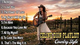 Alone  Celine Dion Country Cover Playlist greatest Hits