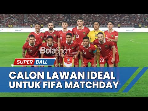 BERITA TIMNAS | Calon Lawan Ideal Timnas Indonesia Untuk FIFA Matchday September 2023