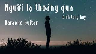 Người lạ thoáng qua - Karaoke Guitar - Beat Guitar dễ hát