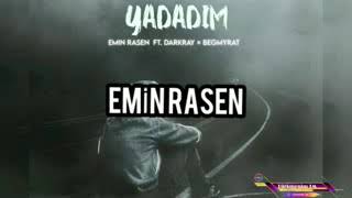 Darkray ft emin rasen  begmyrat.k yadadym