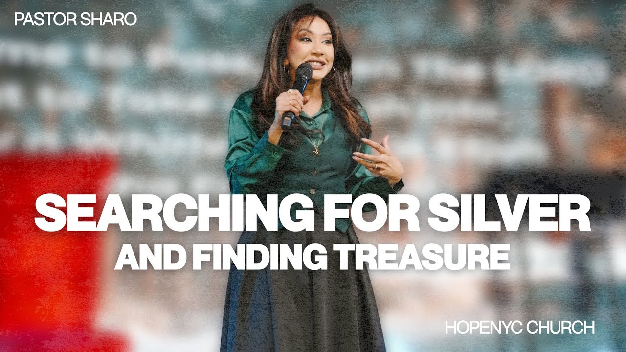 Searching For Silver and Finding Treasure - Pastor Sharo | HopeNYC