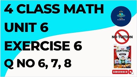 Class 4 - Mathematics - Chapter 6 Exercise 6 Q No 6, 7, 8