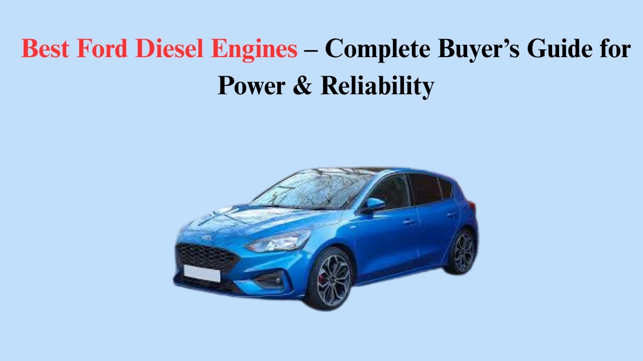 Best Ford Diesel Engines – Complete Buyer’s Guide for Power & Reliability