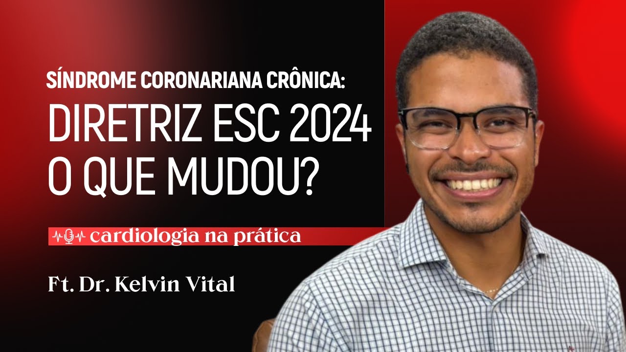 Síndrome Coronariana Crônica: Diretriz ESC 2024. O que Mudou? / PodCast Instituto RED