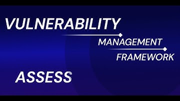 Vulnerability Management Framework Part 2 - Assessment, Discovery