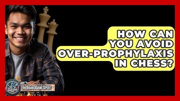 How Can You Avoid Over-Prophylaxis In Chess? - The Board Game Xpert