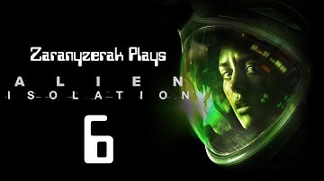 Zaranyzerak Plays Alien Isolation - Part 6 (Mission 7)