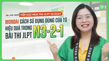 Cách làm mondai CÁCH SỬ DỤNG ĐÚNG CỦA TỪ hiệu quả trong bài thi JLPT N3,2,1
