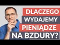 Dlaczego wydajemy pieniądze na bzdury?