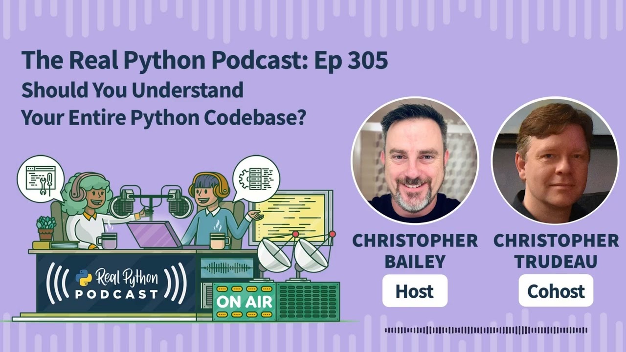 Should You Understand Your Entire Python Codebase? | Real Python Podcast #305