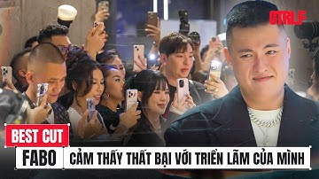 BEST CUT: Fabo đã thất bại trong triển lãm của chính mình | Series Thực tế CTRL+F | Fabo Nguyen