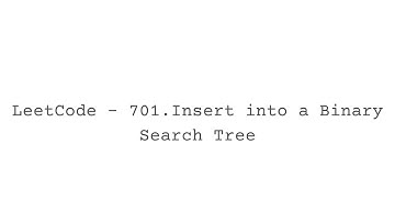 LeetCode - 701. Insert into a Binary Search Tree