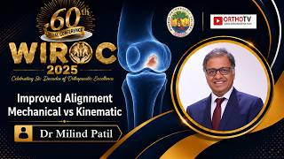 WIROC 2025 - Improved Alignment Mechanical vs Kinematic Dr Milind Patil