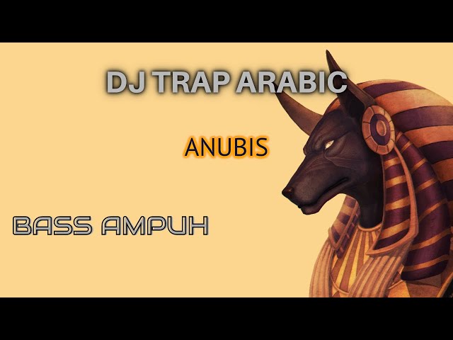 DJ TRAP ARABIC FULL BASS BOOSTED - Anubis Middle East Trap Version class=