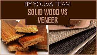 SOLID WOOD VS VENEER