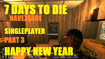 7 Days to Die [ALPHA 10.4B] Navezgane Singleplayer Part 3 HAPPY NEW YEAR 2015