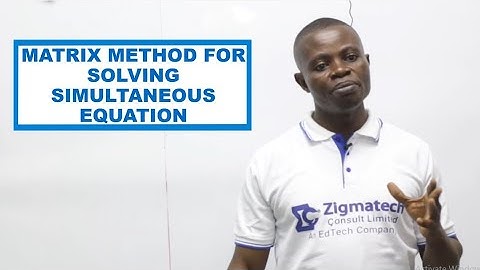 MATRIX METHOD FOR SOLVING SIMULTANEOUS EQUATION | MATHEMATICS | EXAM GUIDE | LEARNING HUB |ZIGMATECH