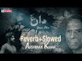 Daagh  jaun elia  arshman khan  new song  poetry reverbslowed