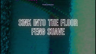 Sink into the floor - Feng Suave (Kodlaraoke, karaoke artesanal)