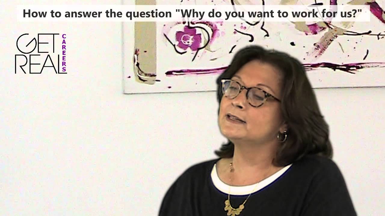 How to answer the question "Why do you want to work for us?"