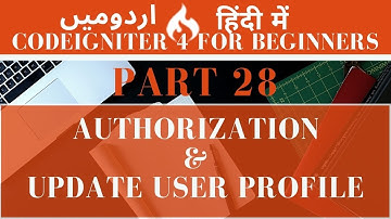 Part 28 CodeIgniter 4 Tutorial Series in Urdu/Hindi: 8 Authorization | Update Secured User Profile