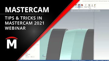 Tips & Tricks in Mastercam 2021 Webinar