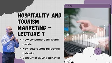 Understanding Consumer Markets & Buying Behavior: How Consumers Make Decisions - Lecture 7