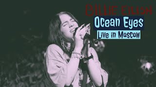 BILLIE EILISH - Ocean Eyes - Live In Moscow 2019