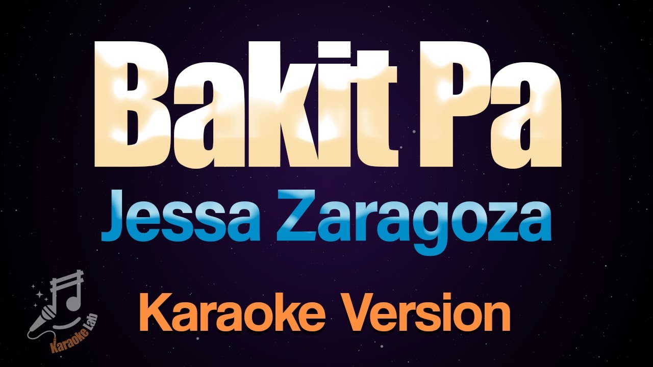 Bakit Pa   Jessa Zaragoza  Karaoke Version with lyrics  Karaoke Lab